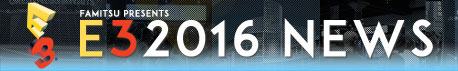 E3 2016 NEWS