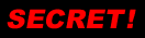 SECRET!